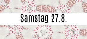 Samstag 27.8.